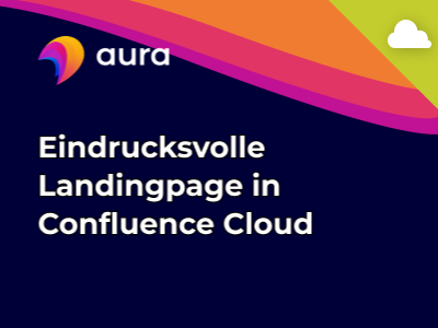 So erstellen Sie mit Aura eine eindrucksvolle Landingpage in Confluence Cloud!
