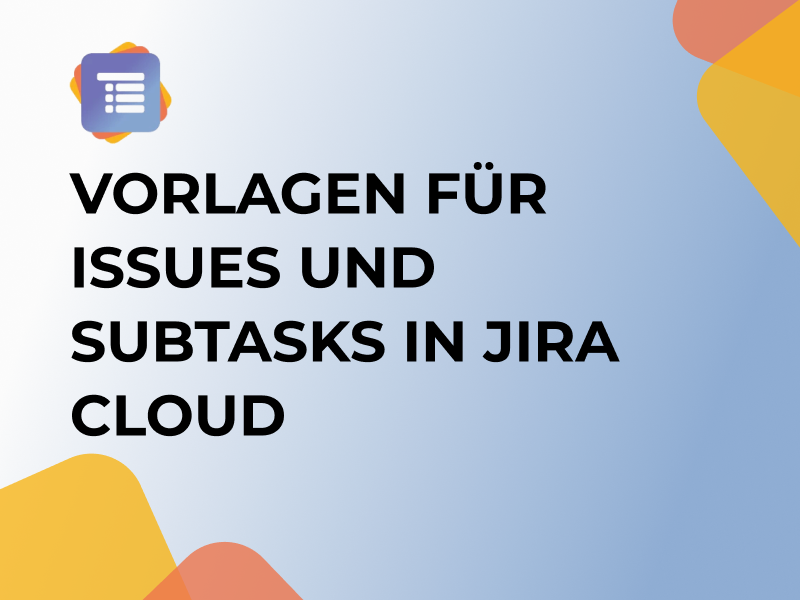 Easy Issues & Subtask Templates für Jira Cloud