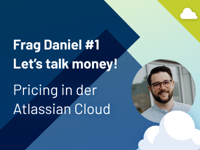 Frag Daniel #1: Let’s talk money! Pricing in der Atlassian Cloud