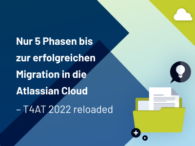 Nur 5 Phasen bis zur erfolgreichen Migration in die Atlassian Cloud – T4AT 2022 reloaded