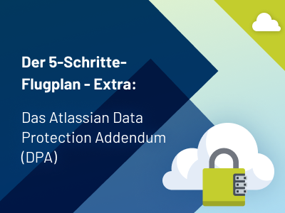 Der 5-Schritte Flugplan – Extra: Das Atlassian Data Protection Addendum (DPA)