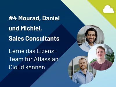 Unser Lizenz-Team für die Atlassian Cloud #4: Mourad, Michiel und Daniel, die Sales Consultants